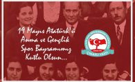 19 Mayıs Atatürk’ü Anma ve Gençlik Spor Bayramımız Kutlu Olsun