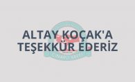 Altay Koçak’a Teşekkür Ederiz