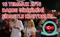 15 Temmuz 2016 Darbe Girişimini Lanetliyoruz